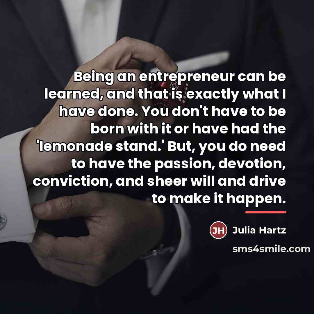 “Being an entrepreneur can be learned, and that is exactly…” quote by Julia Hartz