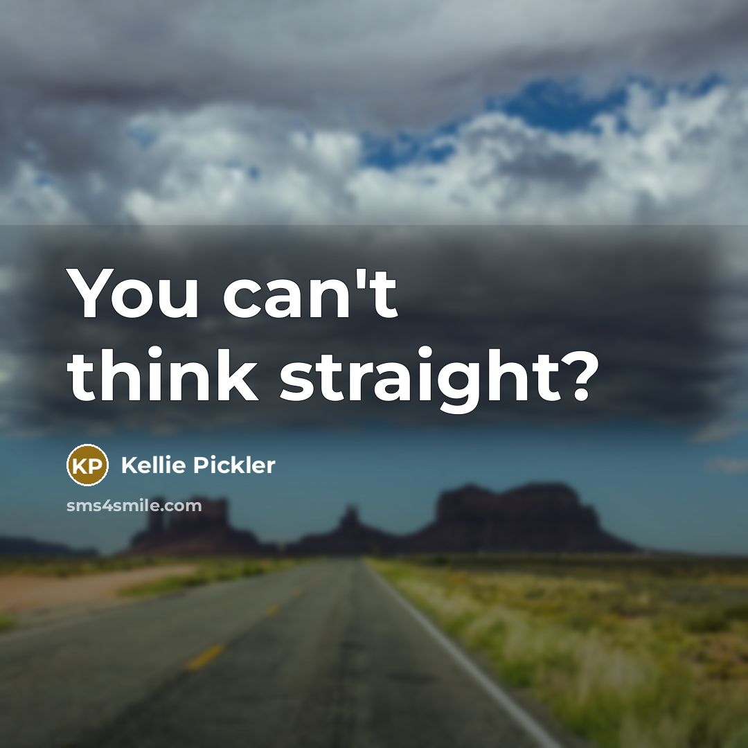 “You can't think straight?…” quote by Kellie Pickler