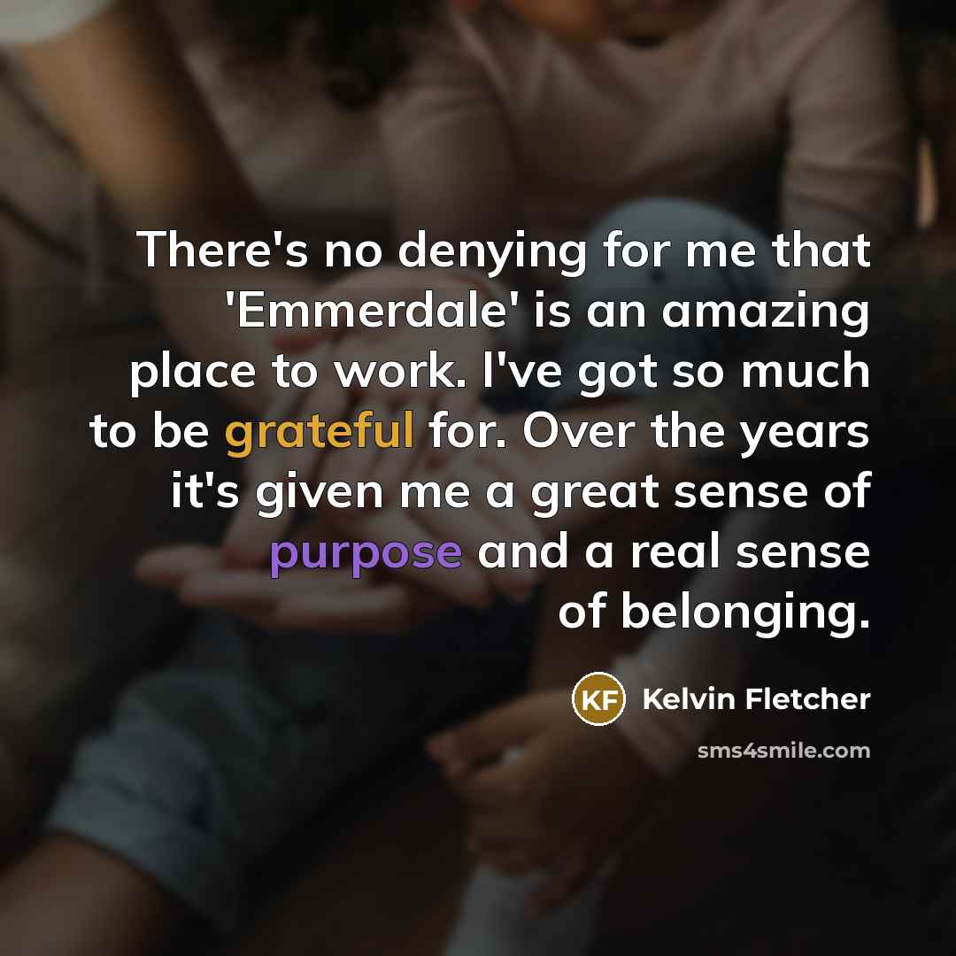 “There's no denying for me that 'Emmerdale' is an amazing…” quote by Kelvin Fletcher