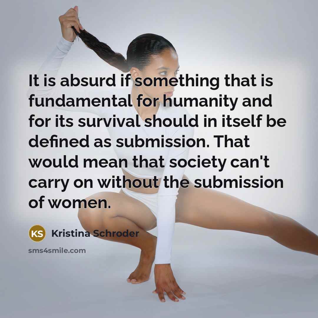 “It is absurd if something that is fundamental for humanity…” quote by Kristina Schroder