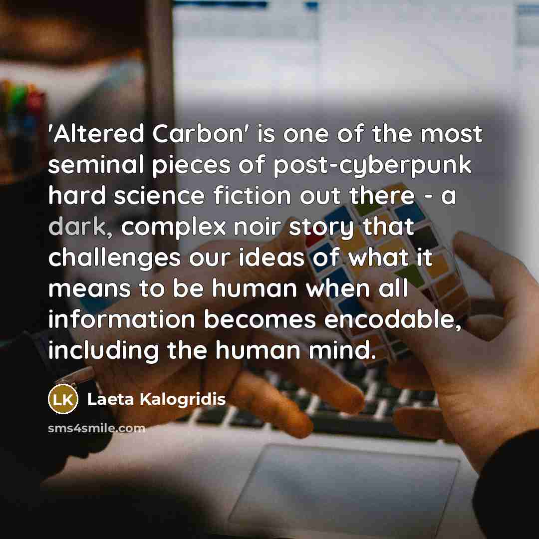 “'Altered Carbon' is one of the most seminal pieces of…” quote by Laeta Kalogridis
