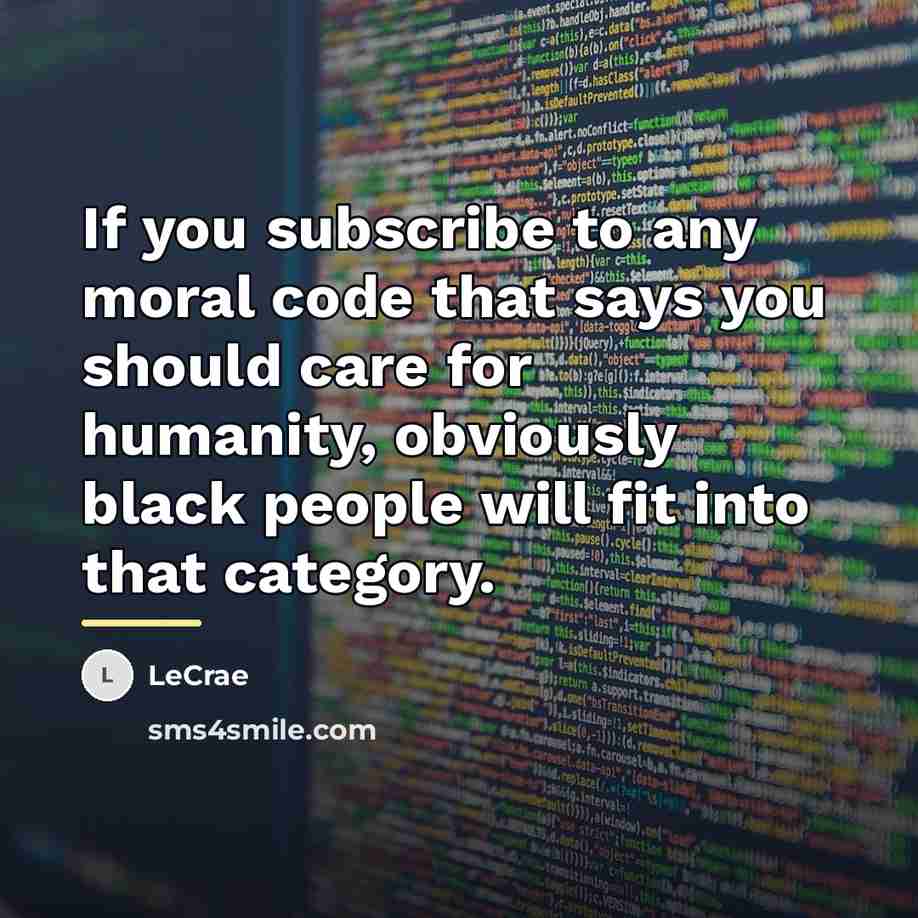 “If you subscribe to any moral code that says you…” quote by Lecrae