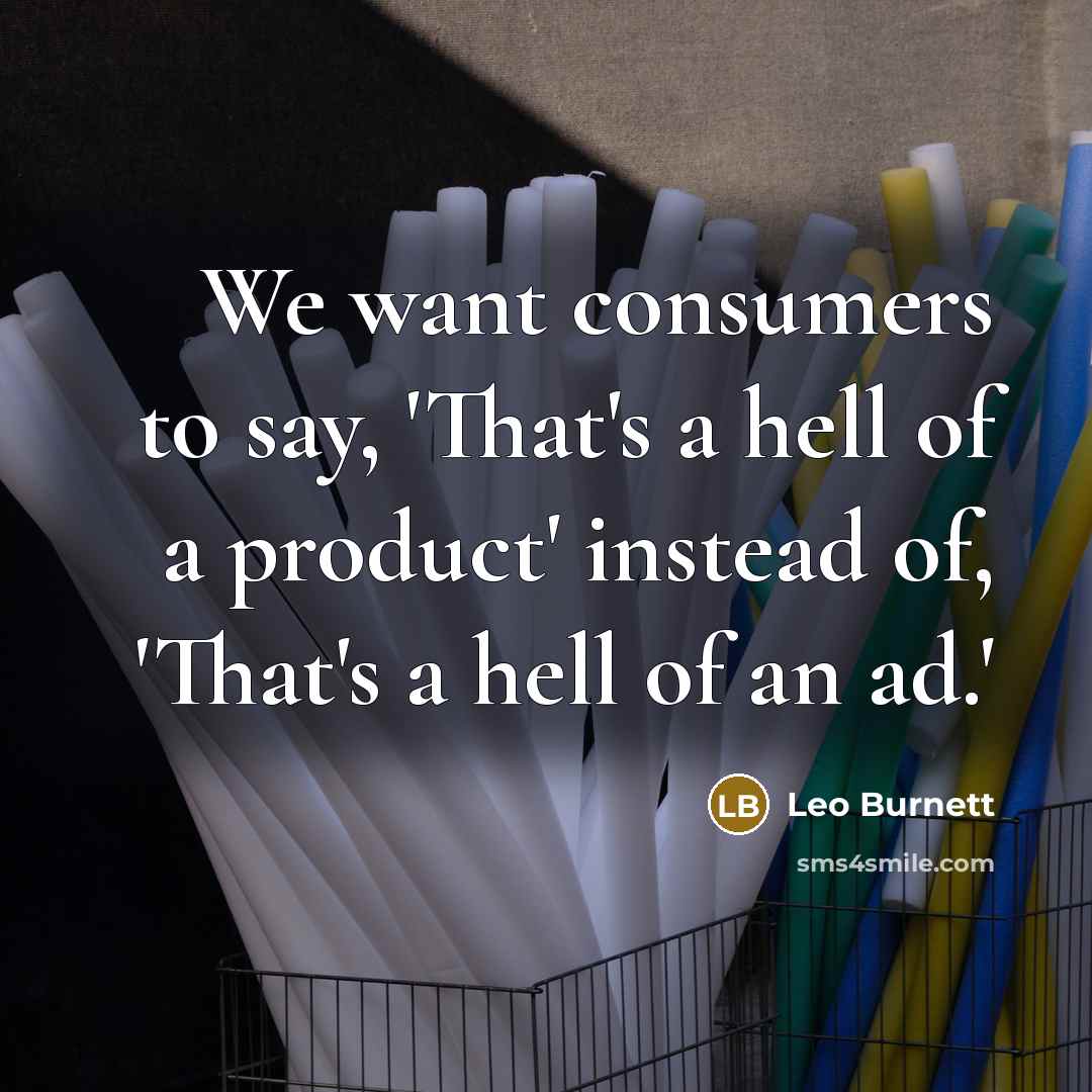 “We want consumers to say, 'That's a hell of a…” quote by Leo Burnett