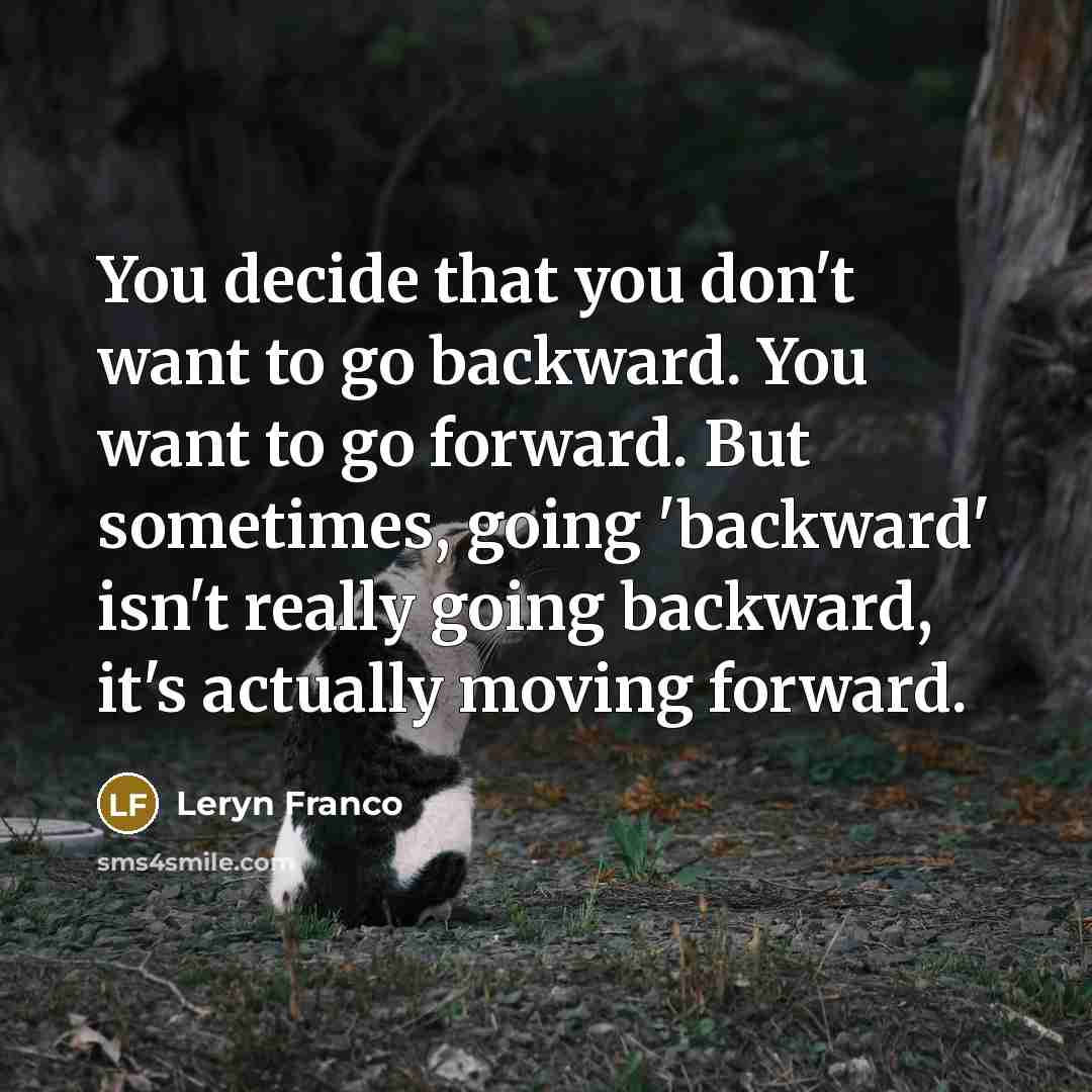 “You decide that you don't want to go backward. You…” quote by Leryn Franco