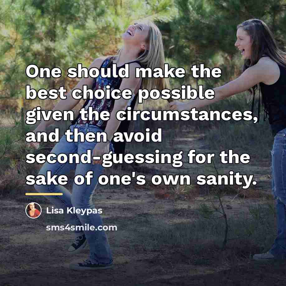 “One should make the best choice possible given the circumstances,…” quote by Lisa Kleypas