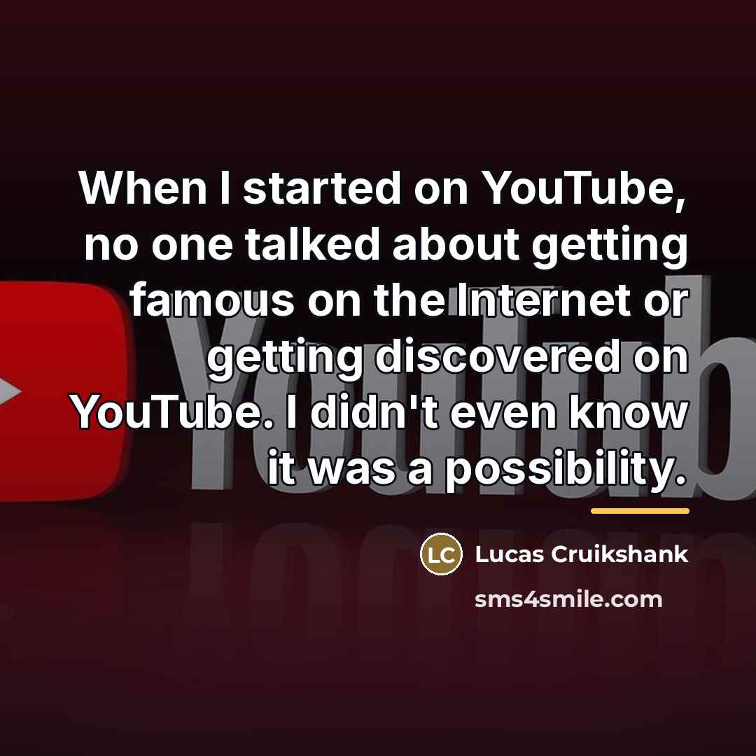 “When I started on YouTube, no one talked about getting…” quote by Lucas Cruikshank