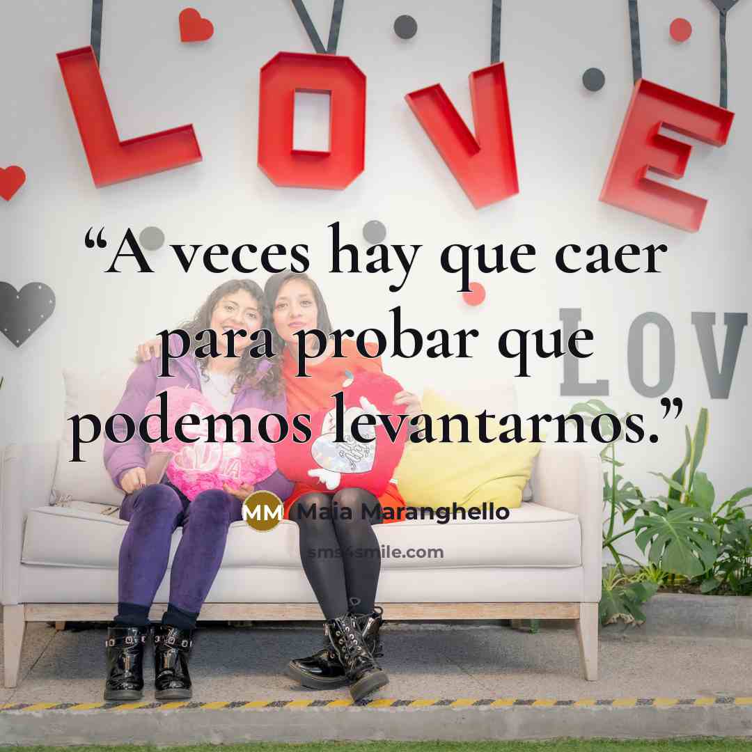 “A veces hay que caer para probar que podemos levantarnos.” quote by Maia Maranghello