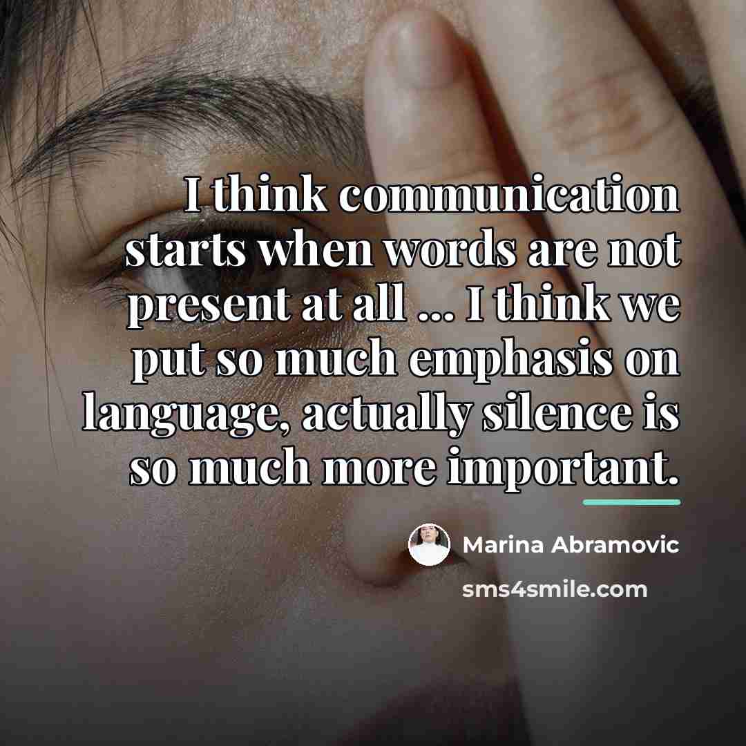 “I think communication starts when words are not present at…” quote by Marina Abramovic