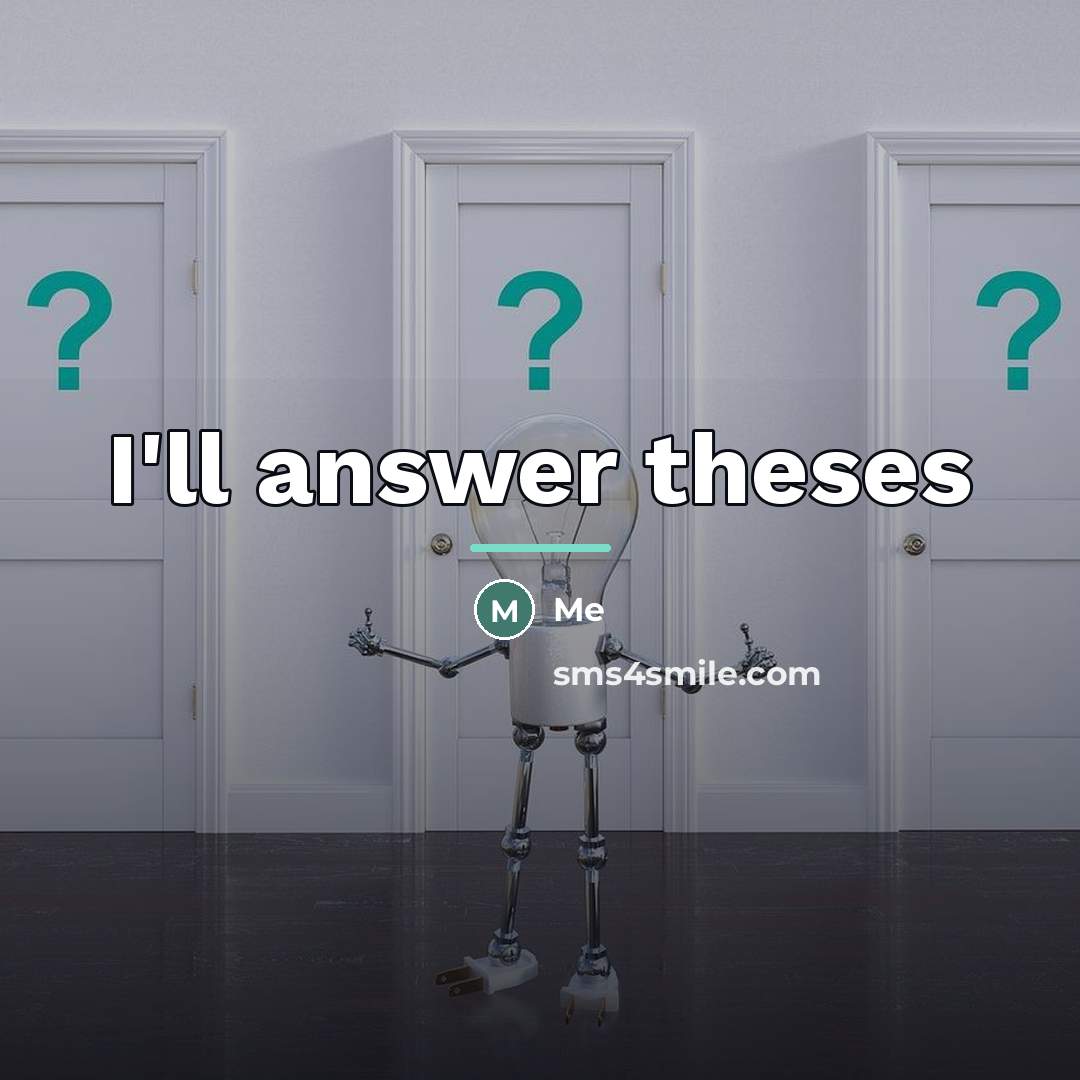 “I'll answer theses…” quote by Me