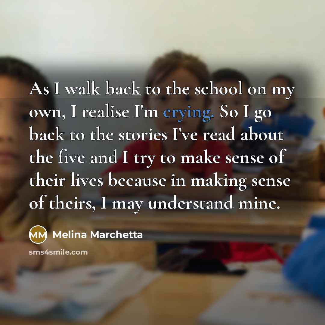 “As I walk back to the school on my own,…” quote by Melina Marchetta