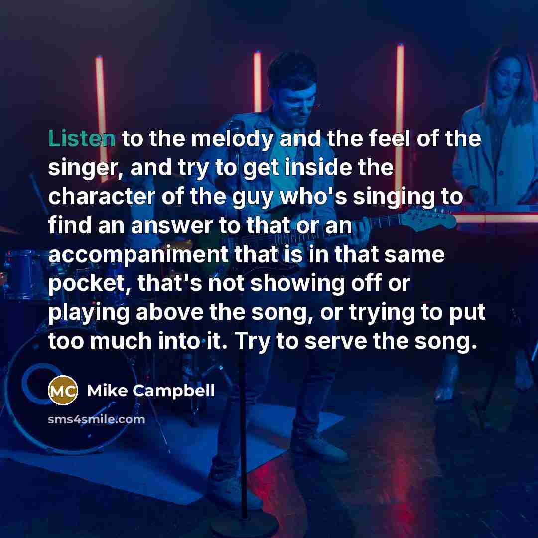 “Listen to the melody and the feel of the singer,…” quote by Mike Campbell