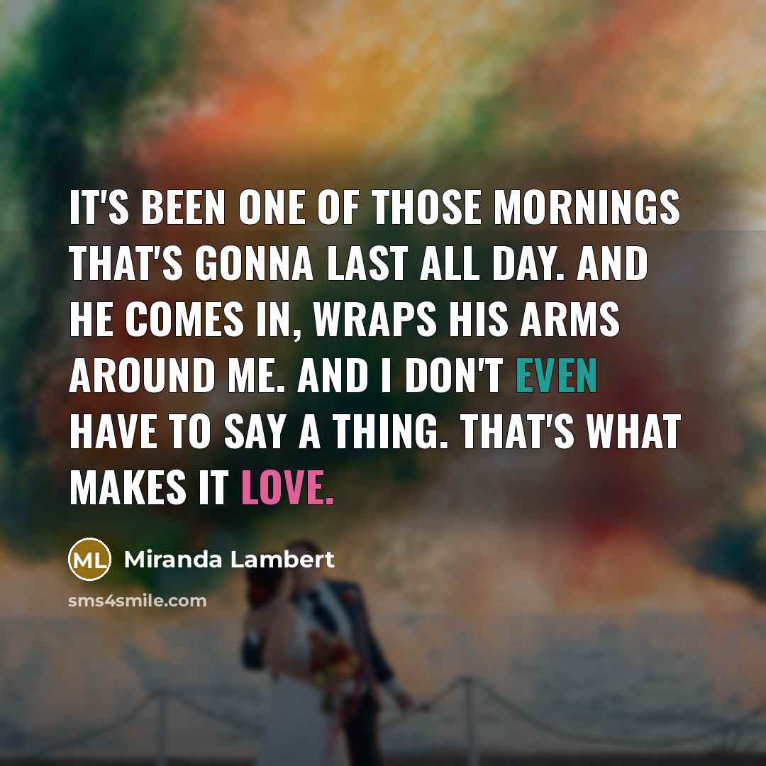 “It's been one of those mornings that's gonna last all…” quote by Miranda Lambert