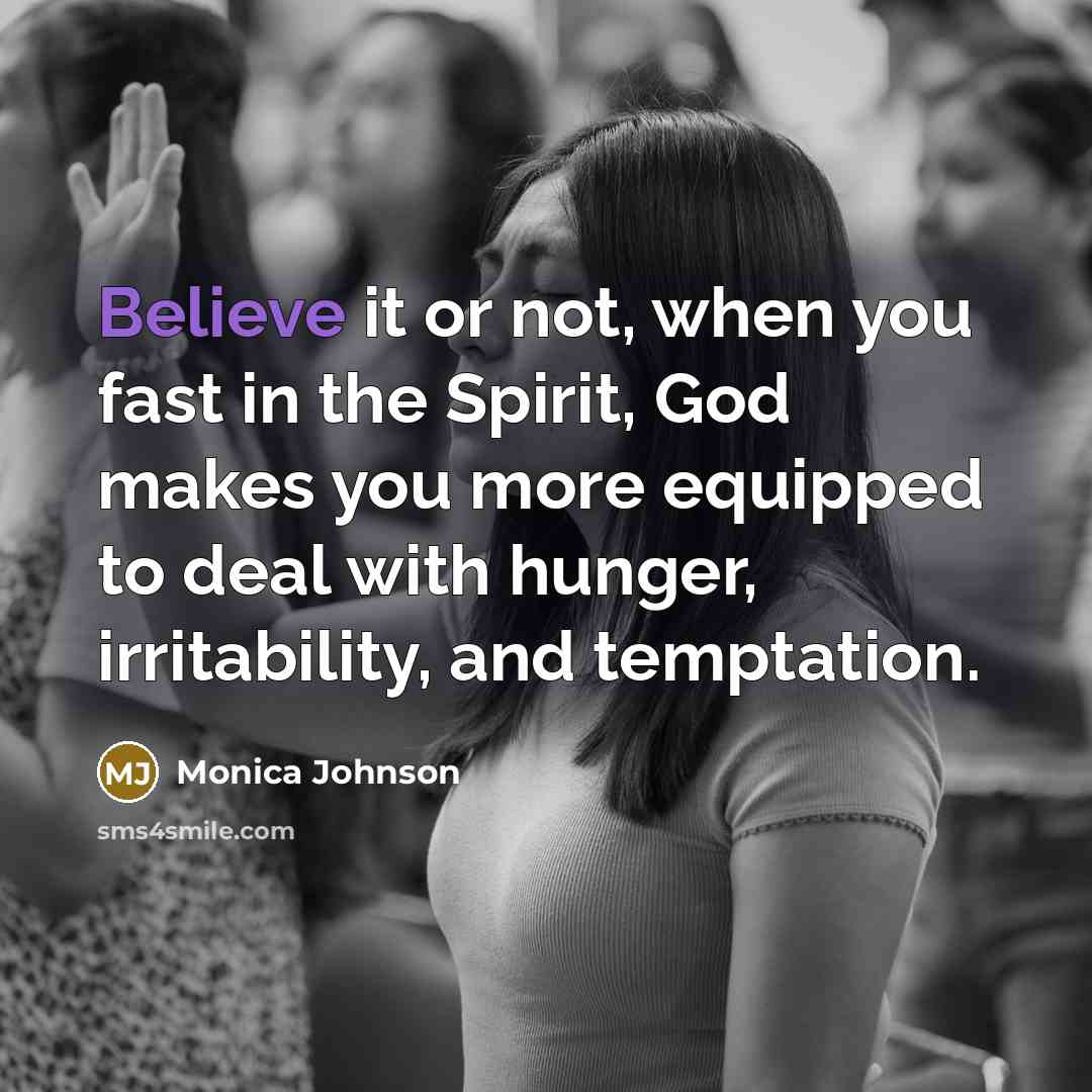 “Believe it or not, when you fast in the Spirit,…” quote by Monica Johnson