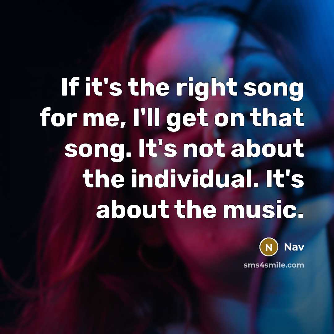 “If it's the right song for me, I'll get on…” quote by Nav