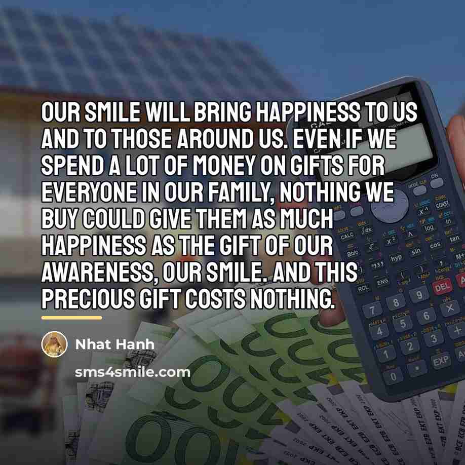 “Our smile will bring happiness to us and to those…” quote by Nhat Hanh