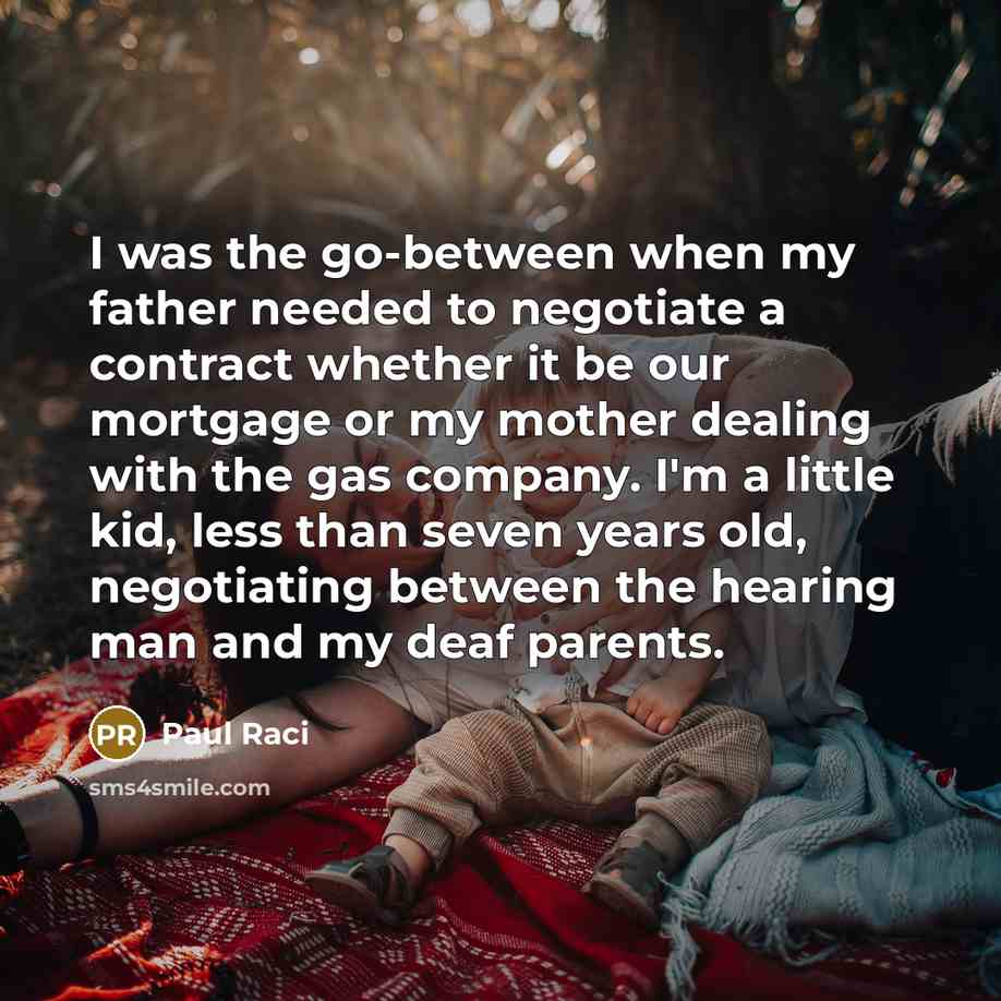 “I was the go-between when my father needed to negotiate…” quote by Paul Raci