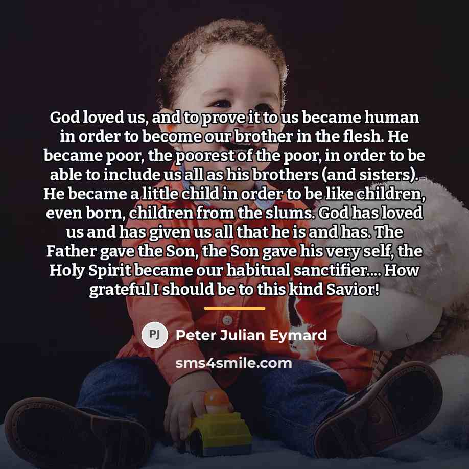 “God loved us, and to prove it to us became…” quote by Peter Julian Eymard