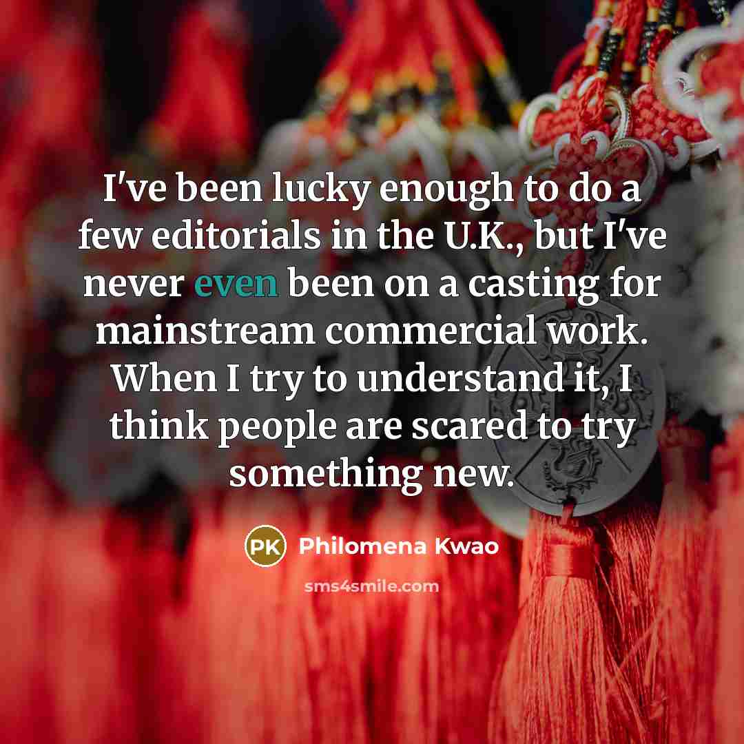 “I've been lucky enough to do a few editorials in…” quote by Philomena Kwao