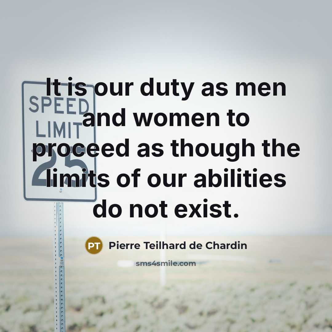 “It is our duty as men and women to proceed…” quote by Pierre Teilhard De Chardin