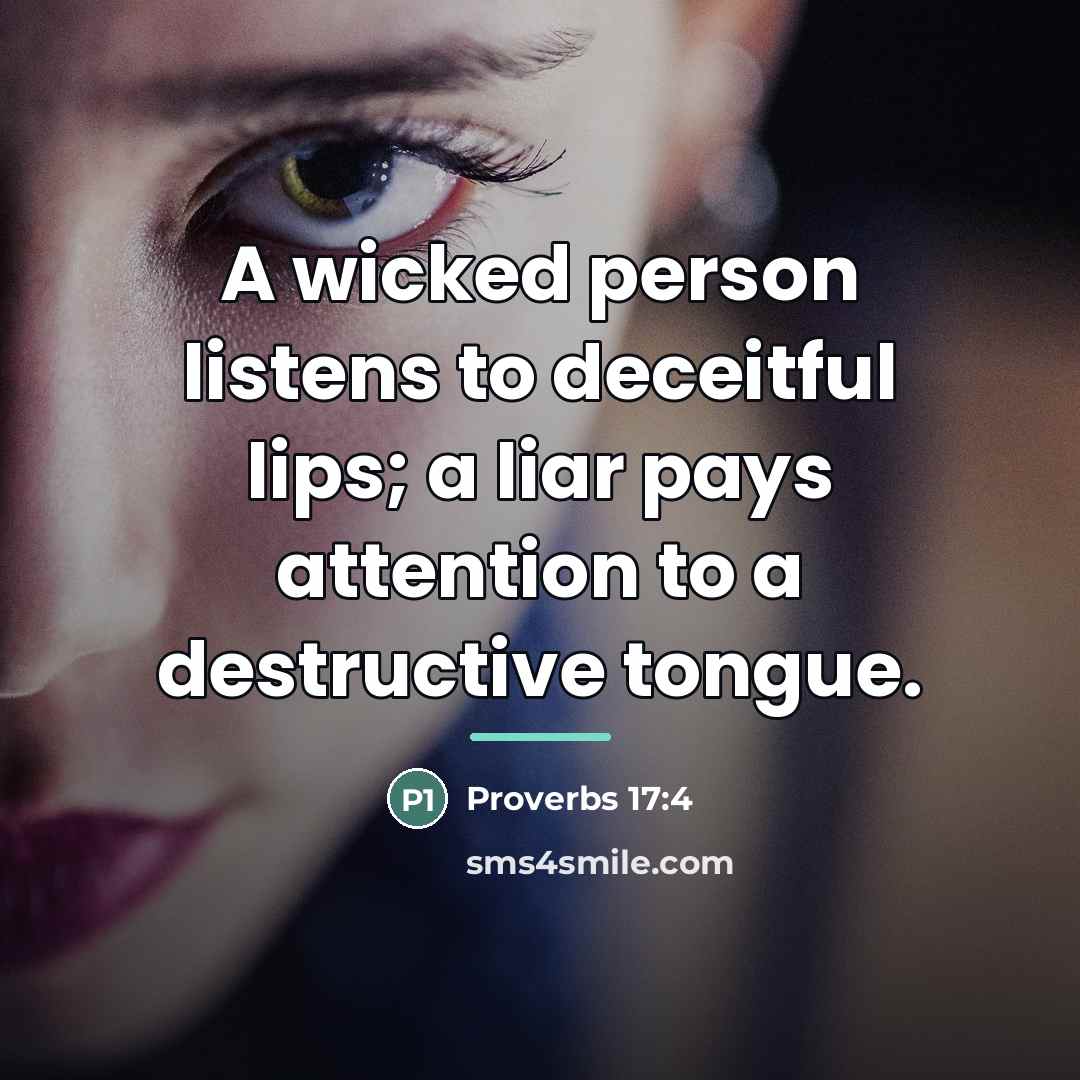 “A wicked person listens to deceitful lips; a liar pays…” quote by Proverbs 17:4