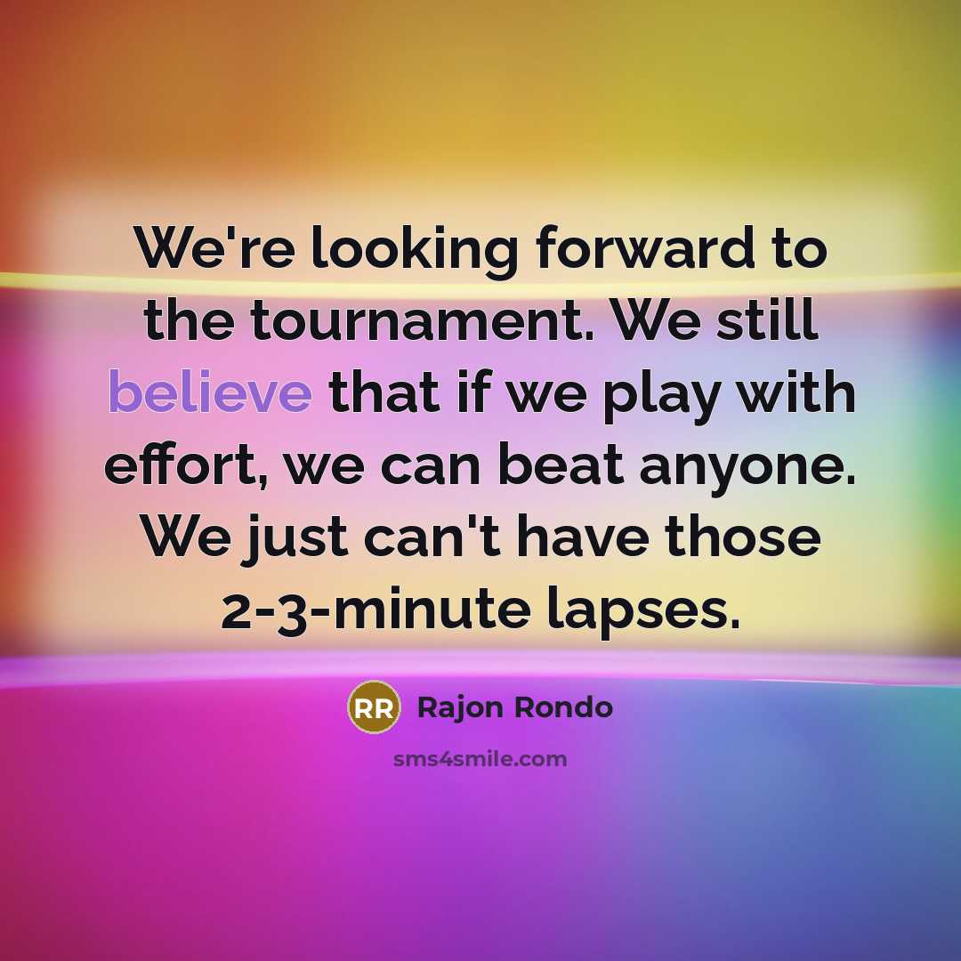 “We're looking forward to the tournament. We still believe that…” quote by Rajon Rondo