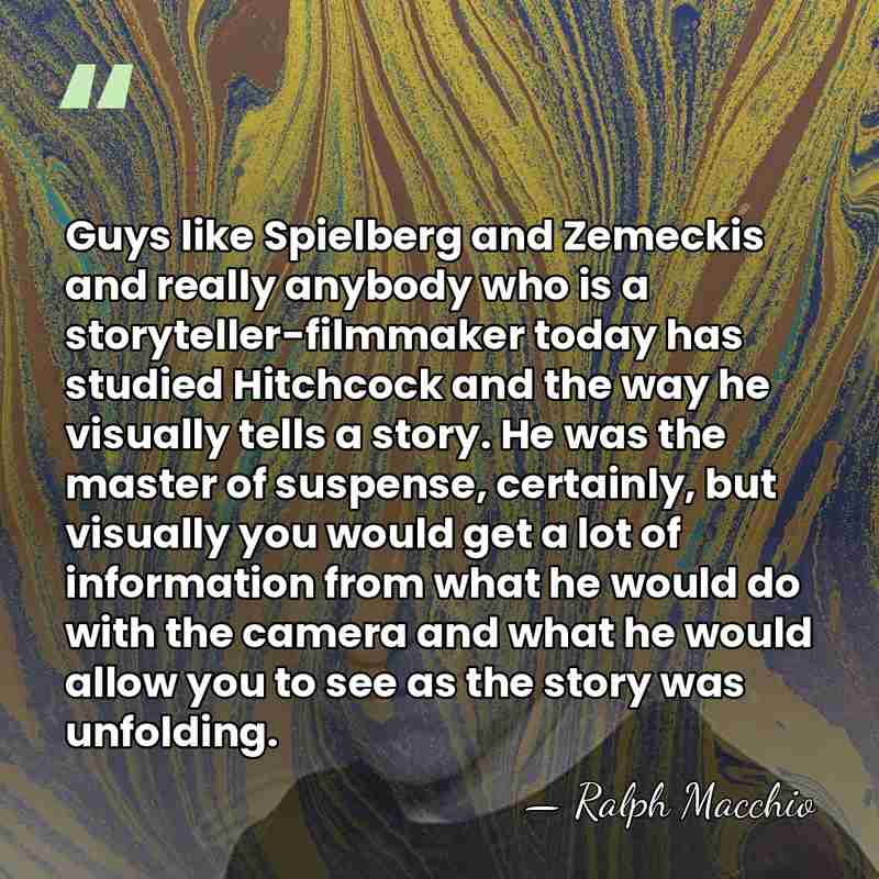 Guys like Spielberg and Zemeckis and really anybody who is a storyteller-filmmaker&hellip; - Ralph Macchio