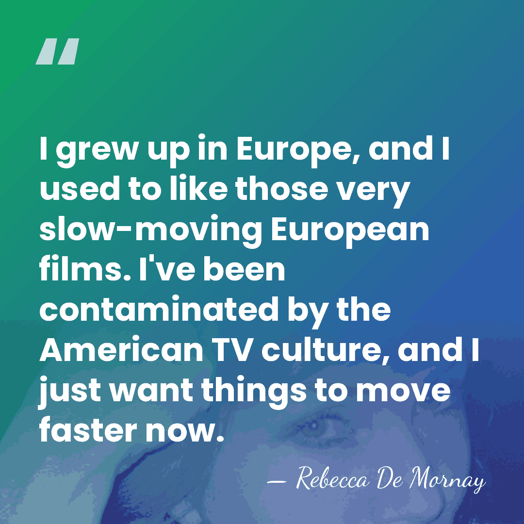 I grew up in Europe, and I used to like those very&hellip; - Rebecca De Mornay