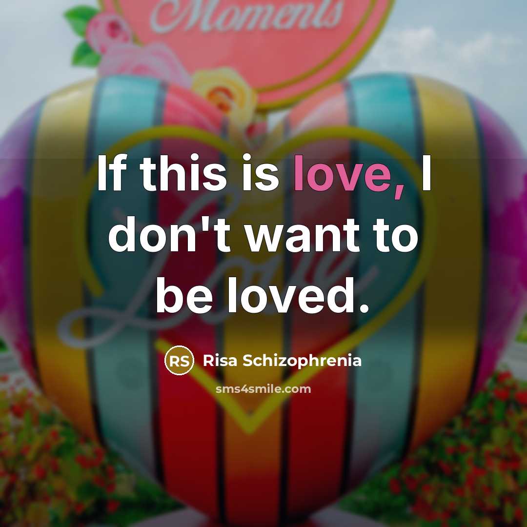 “If this is love, I don't want to be loved.…” quote by Risa Schizophrenia