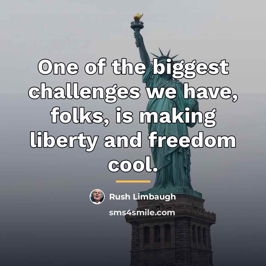 “One of the biggest challenges we have, folks, is making…” quote by Rush Limbaugh