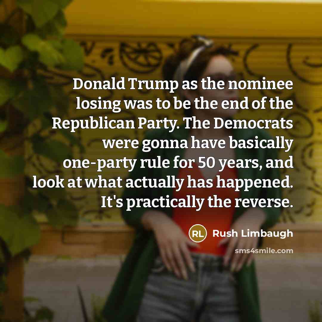 “Donald Trump as the nominee losing was to be the…” quote by Rush Limbaugh
