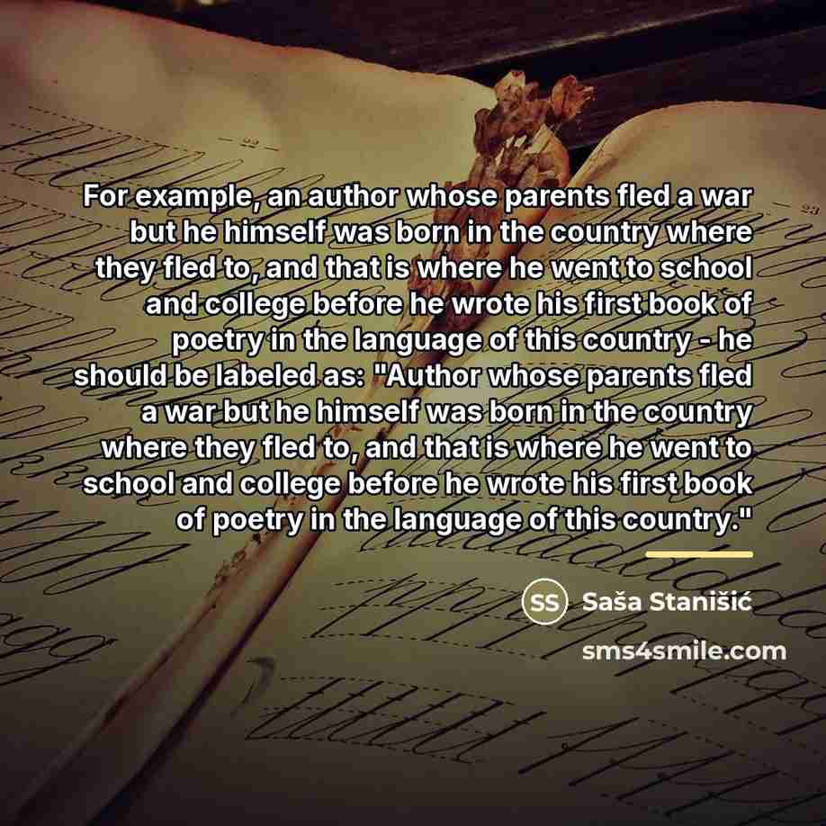 “For example, an author whose parents fled a war but…” quote by Sasa Stanisic