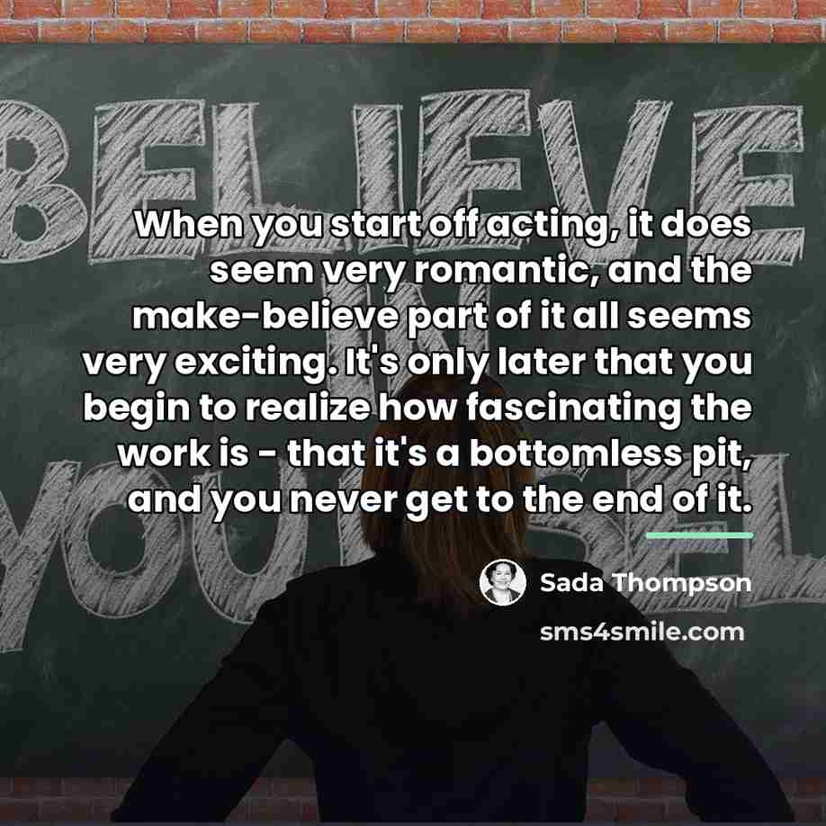 “When you start off acting, it does seem very romantic,…” quote by Sada Thompson