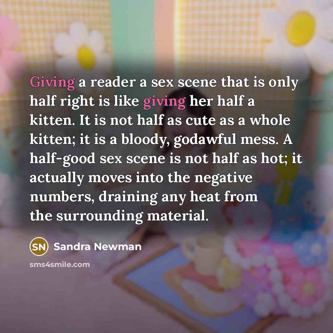 “Giving a reader a sex scene that is only half…” quote by Sandra Newman