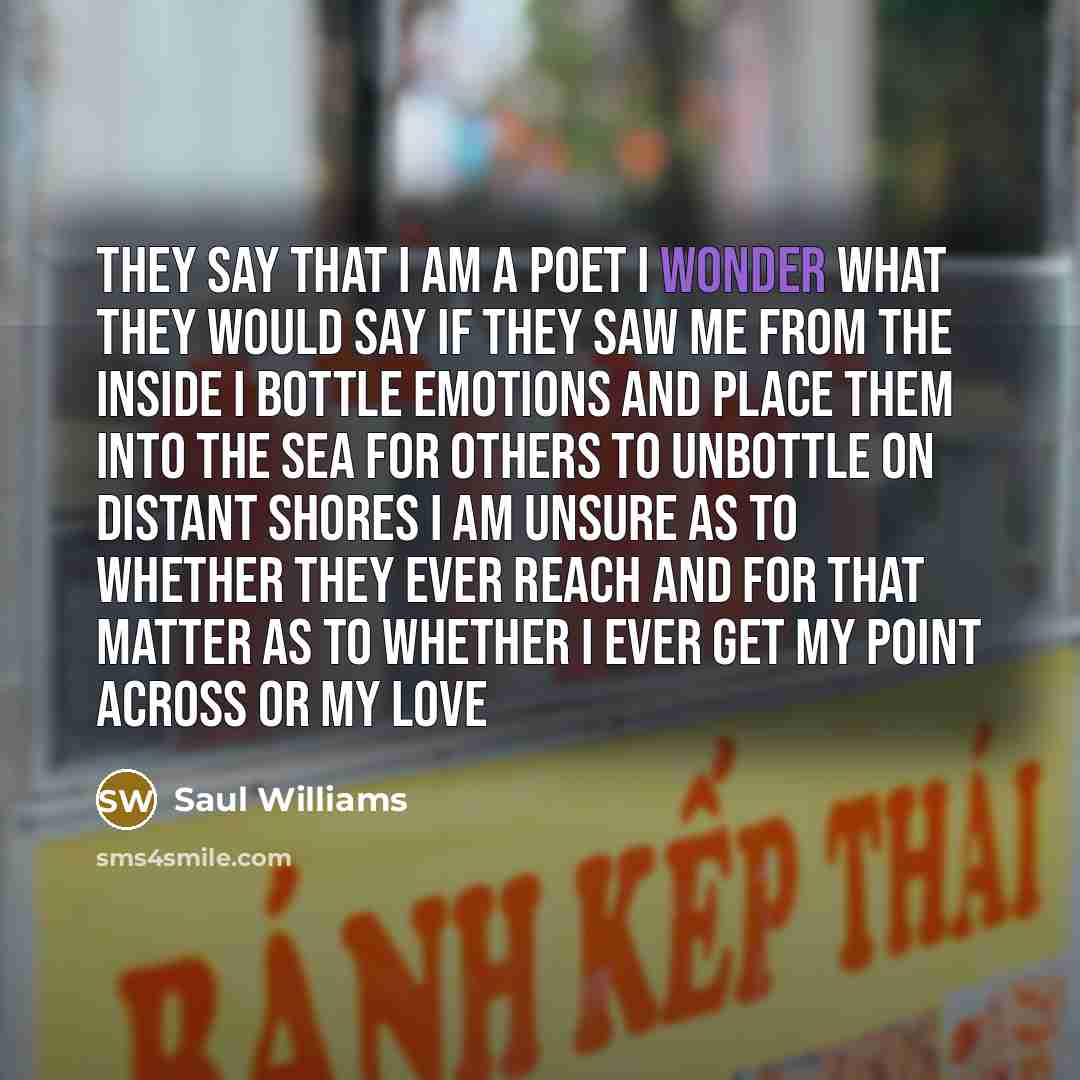 “They say that I am a poet I wonder what…” quote by Saul Williams