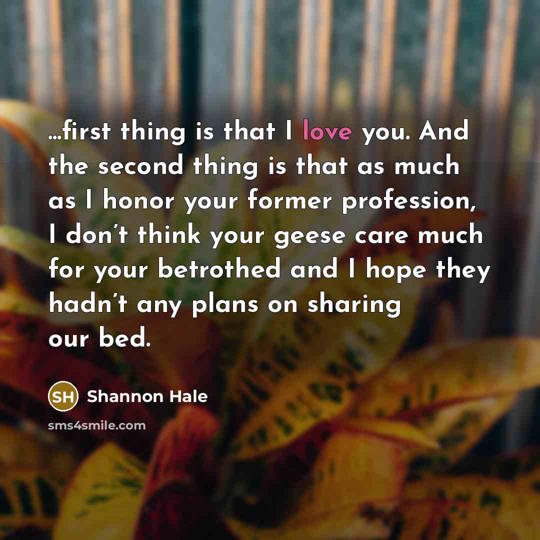 “...first thing is that I love you. And the second…” quote by Shannon Hale