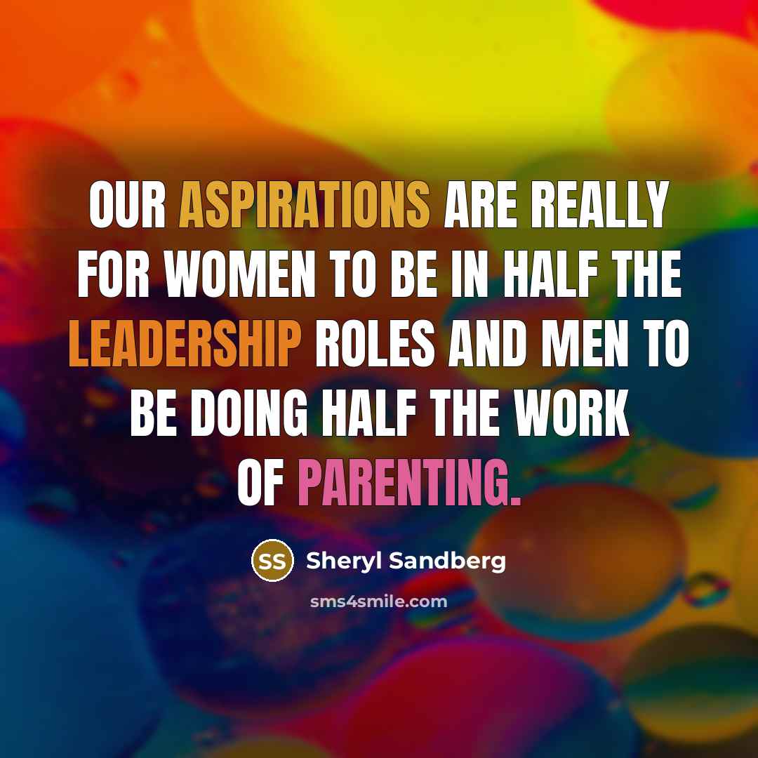 “Our aspirations are really for women to be in half…” quote by Sheryl Sandberg