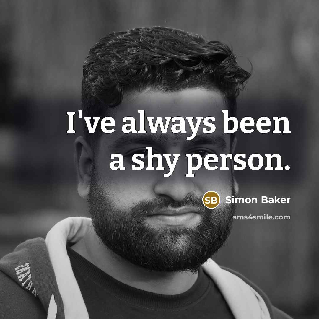“I've always been a shy person.…” quote by Simon Baker