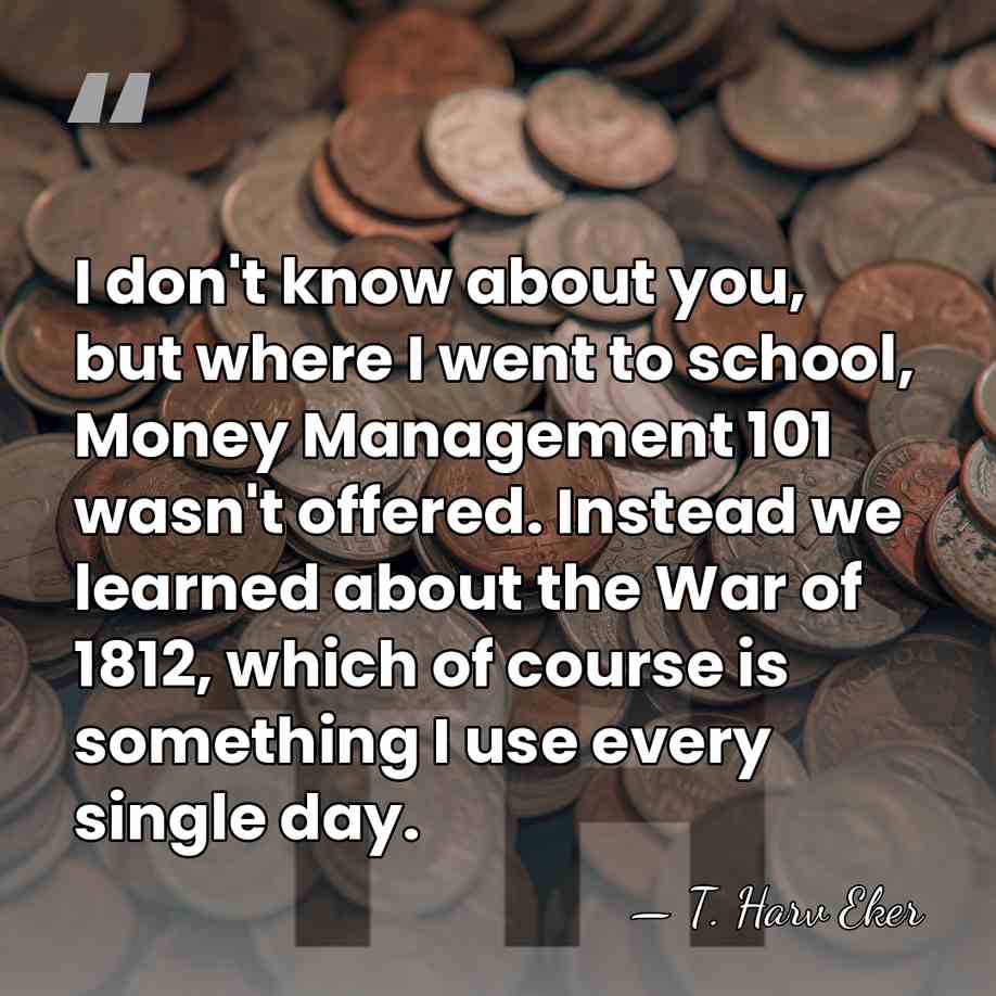 I don't know about you, but where I went to school, Money&hellip; - T. Harv Eker