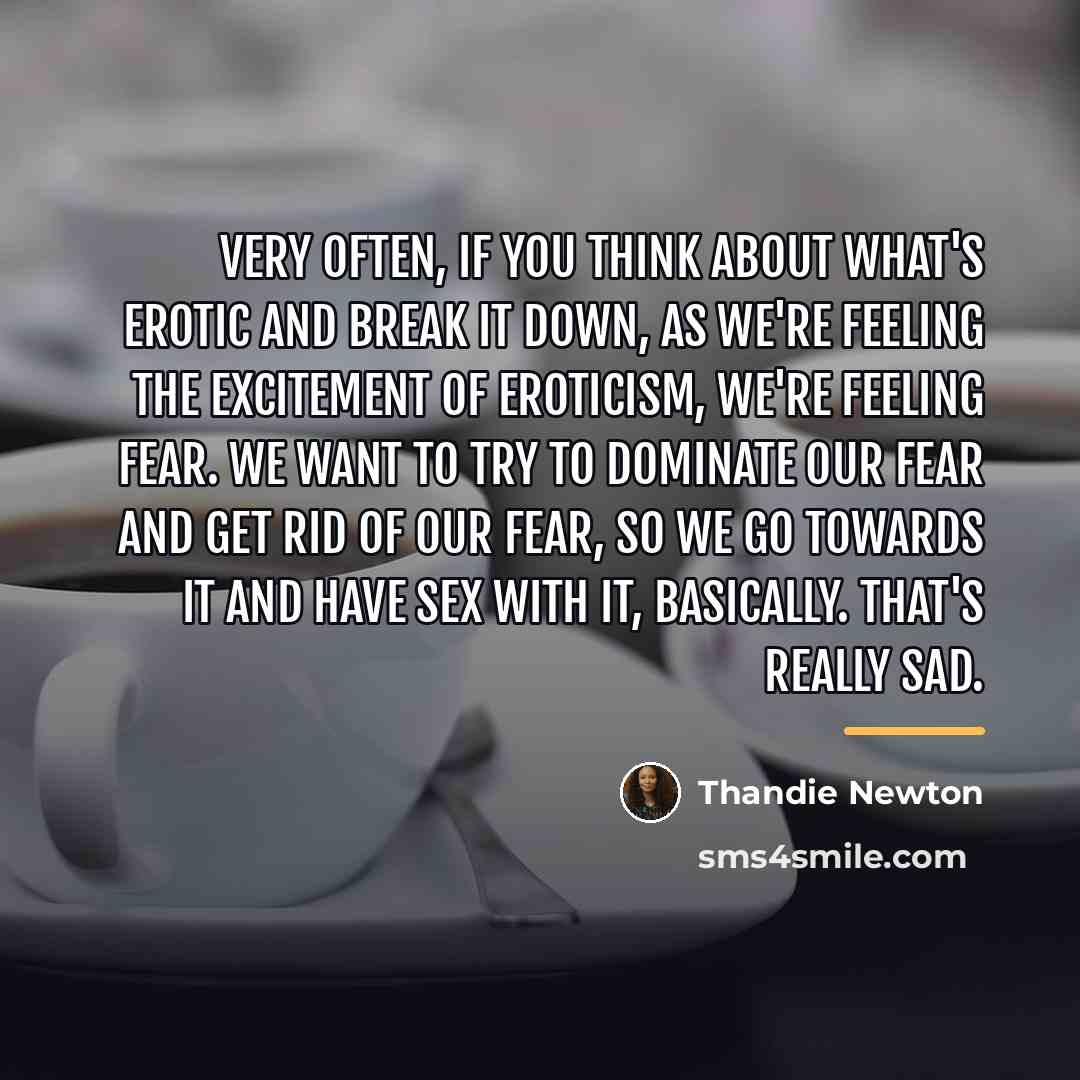 “Very often, if you think about what's erotic and break…” quote by Thandie Newton