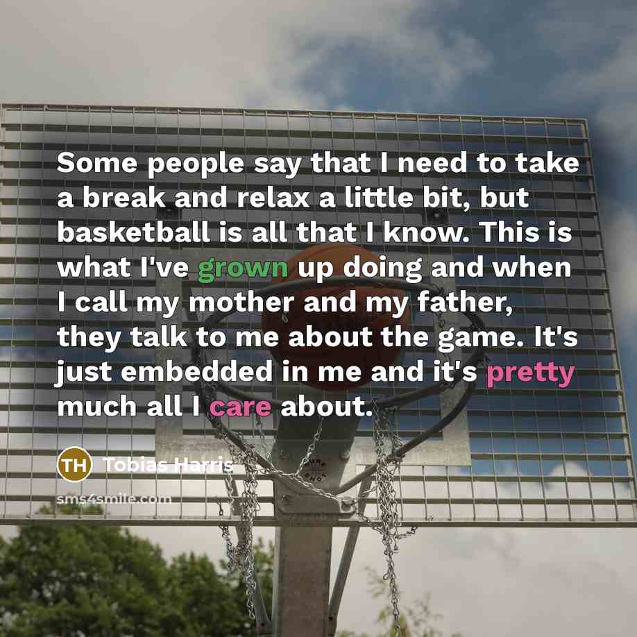 “Some people say that I need to take a break…” quote by Tobias Harris