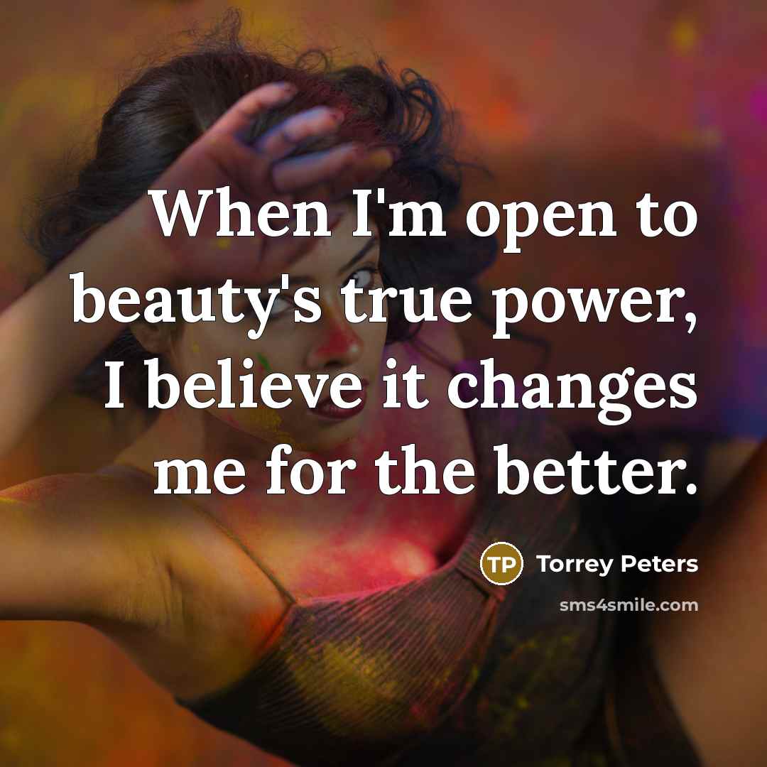 “When I'm open to beauty's true power, I believe it…” quote by Torrey Peters