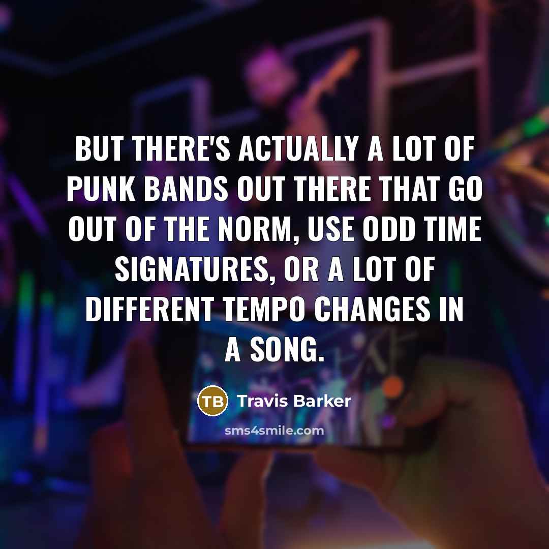 “But there's actually a lot of punk bands out there…” quote by Travis Barker