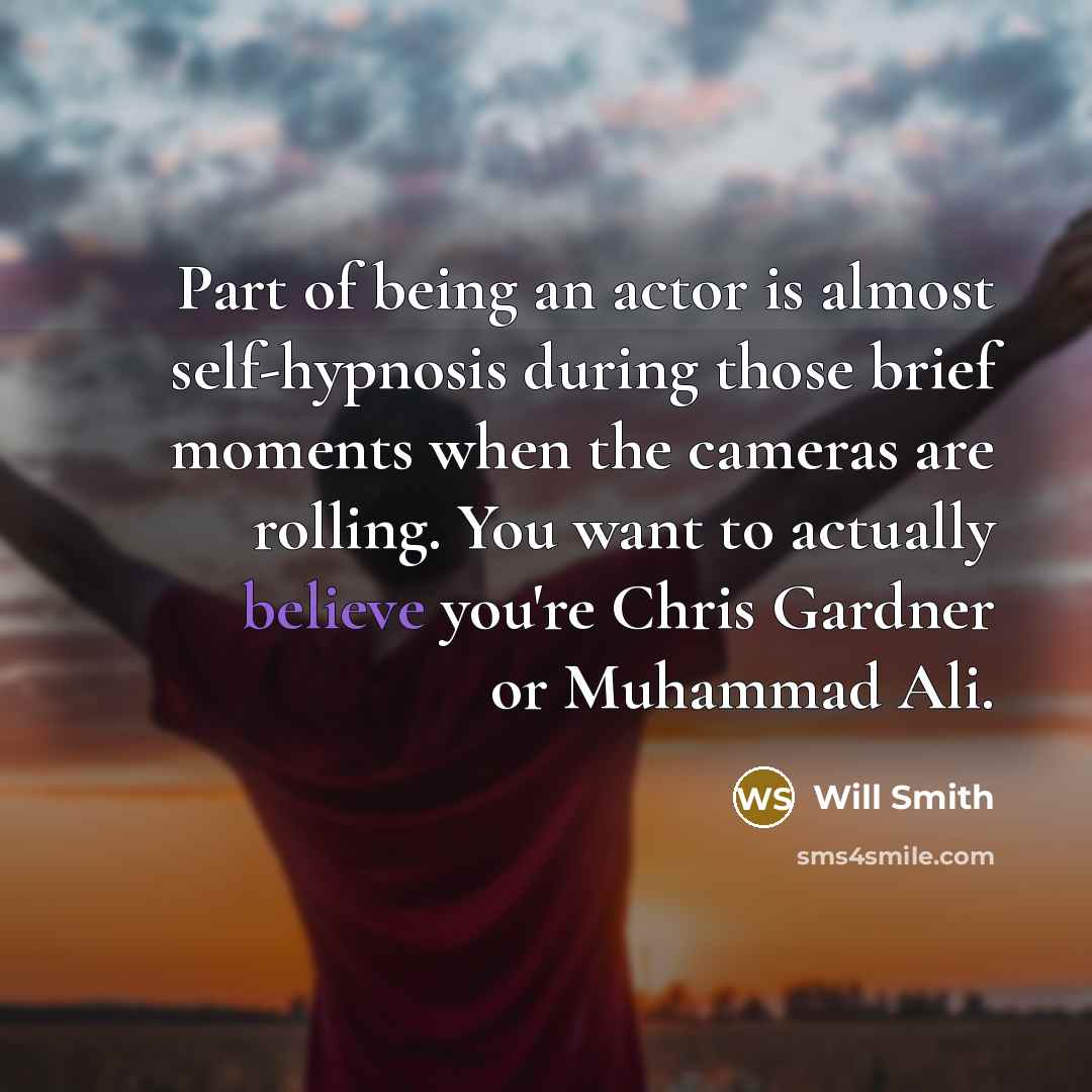 “Part of being an actor is almost self-hypnosis during those…” quote by Will Smith
