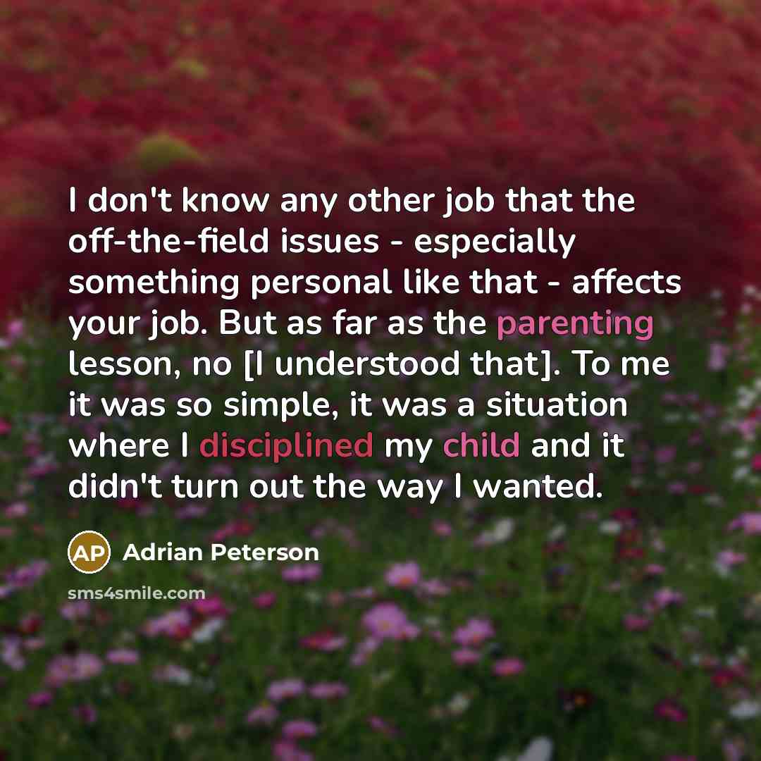 “I don't know any other job that the off-the-field issues…” quote by Adrian Peterson