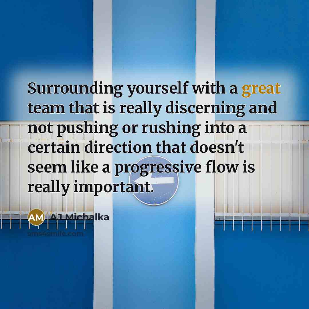 “Surrounding yourself with a great team that is really discerning…” quote by AJ Michalka
