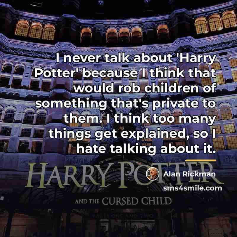 “I never talk about 'Harry Potter' because I think that…” quote by Alan Rickman