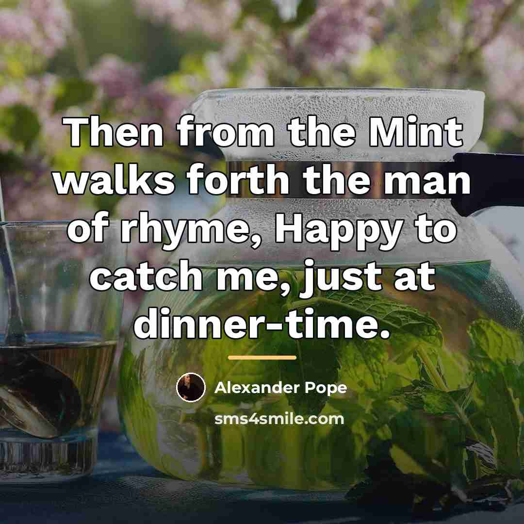 “Then from the Mint walks forth the man of rhyme,…” quote by Alexander Pope