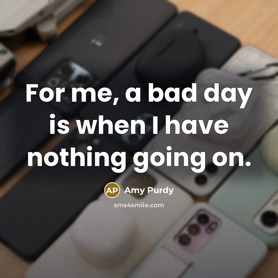 “For me, a bad day is when I have nothing…” quote by Amy Purdy