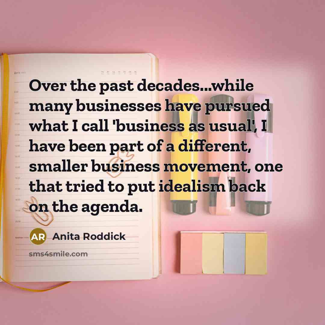 “Over the past decades...while many businesses have pursued what I…” quote by Anita Roddick