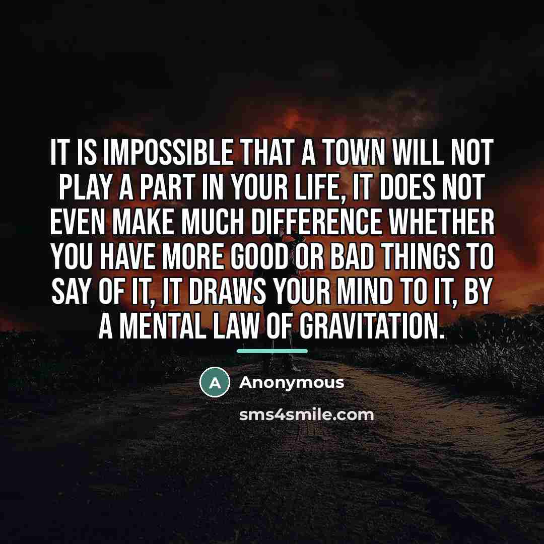 “It is impossible that a town will not play a…” quote by Anonymous